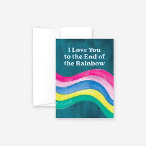 Love You to the End of the Rainbow Greeting Card