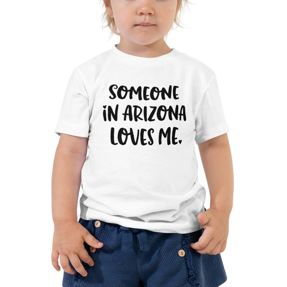 Someone in Arizona Loves Me Toddler T-Shirt
